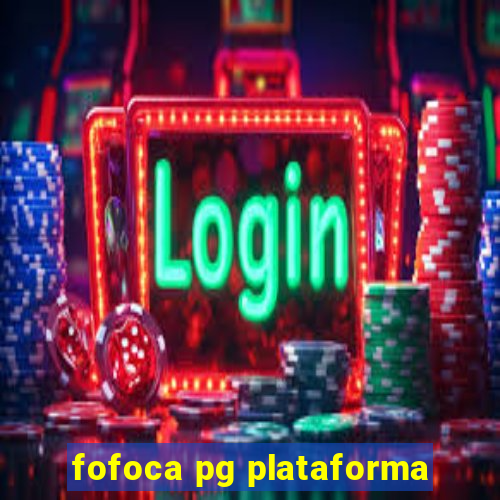 fofoca pg plataforma